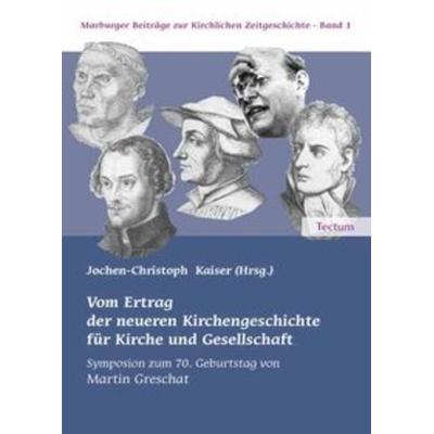 Vom Ertrag der neueren Kirchengeschichte für Kirche und Gesellschaft, Taschenbuch von Jochen-Christoph Kaiser, Tectum Wissenschaftsverlag,