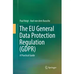 The EU General Data Protection Regulation (GDPR), Fachbücher von Paul Voigt, Axel von dem Bussche