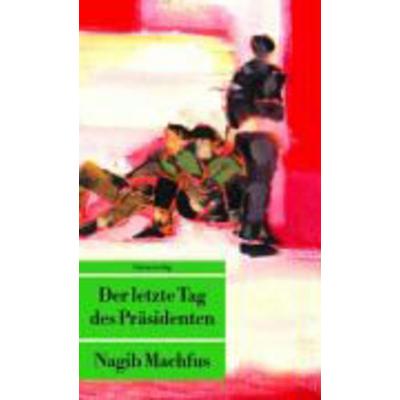 Der letzte Tag des Präsidenten, Taschenbuch von Nagib Machfus, Unionsverlag