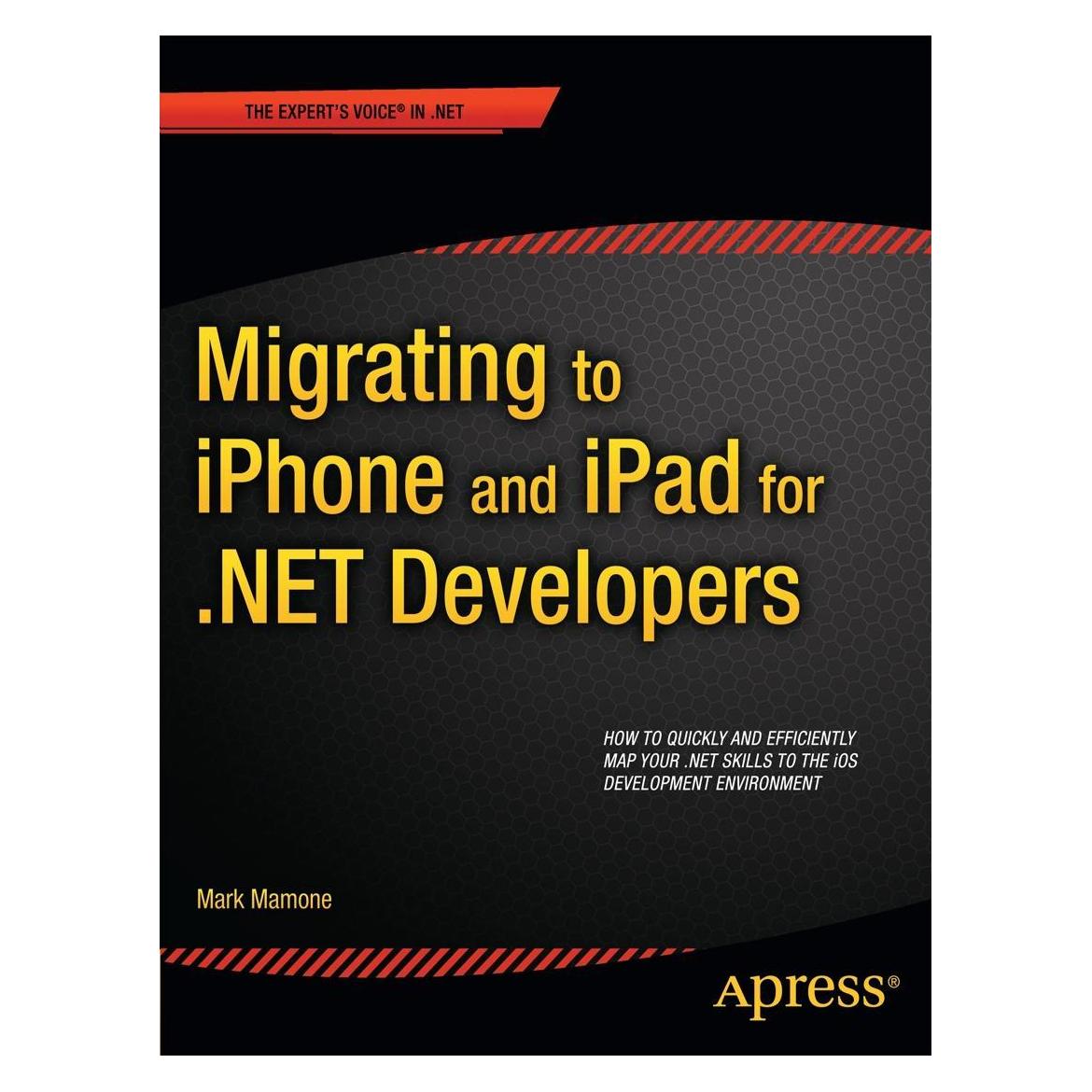 Apress Migrating to iPhone and iPad for.Net Developers (Englisch, Mark Mamone) (25455141)