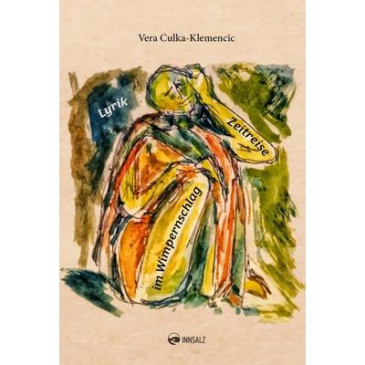 Zeitreise im Wimpernschlag, Gebundene Ausgabe von Vera Culka-Klemencic, Innsalz, 978-3-903496-61-3