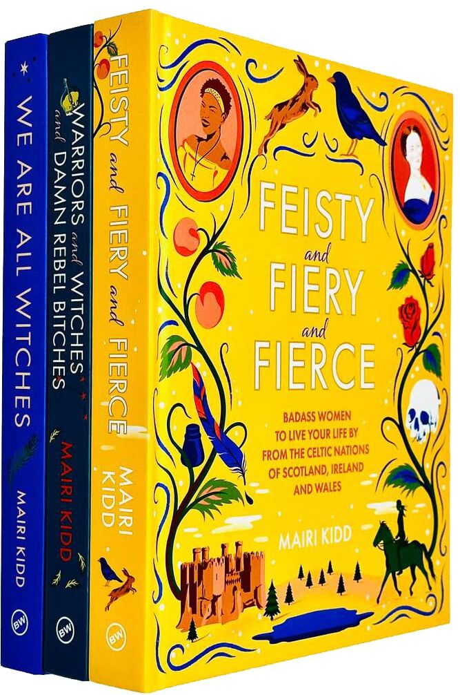 Black & White Publishing Mairi Kidd 3 Book Hardback Set - Feisty and Fiery and Fierce, Warriors and Witches and Damn Rebel Bitches, We Are All Witches - Scottish & Celtic