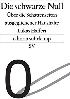 Lukas Haffert - Die schwarze Null: Über die Schattenseiten ausgeglichener Haushalte (edition suhrkamp) - Preis vom 30.09.2026 09:01:18 h