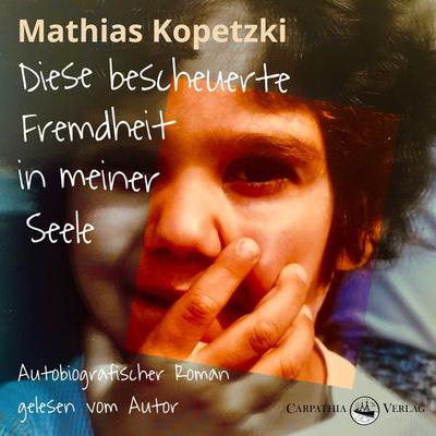 Diese bescheuerte Fremdheit in meiner Seele - Mathias Kopetzki, Audio, 9783943709940