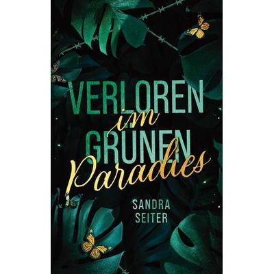Verloren im grünen Paradies, Taschenbuch von Sandra Seiter, BoD – Books on Demand, 978-3-7693-8445-1
