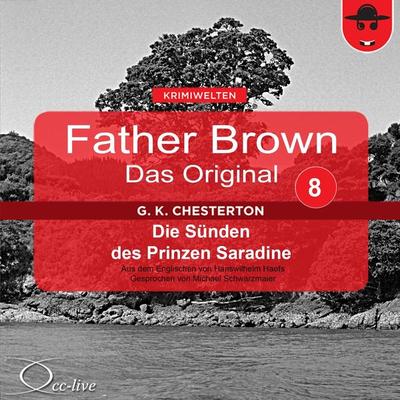 Father Brown 08 - Die Sünden des Prinzen Saradine (Das Original) - Gilbert Keith Chesterton,Hanswilhelm Haefs, Audio, 9783956160585