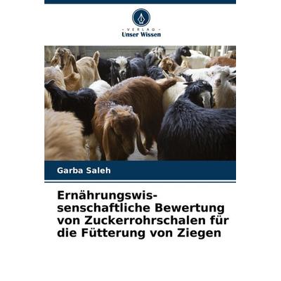 Ernährungswis- senschaftliche Bewertung von Zuckerrohrschalen für die Fütterung von Ziegen, Taschenbuch von Garba Saleh, Verlag Unser Wissen,