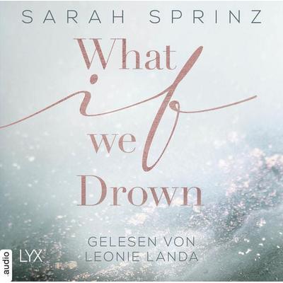What if we Drown - What-If-Trilogie, Teil 1 - Sarah Sprinz, Audio, 9783966351348