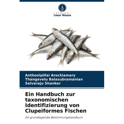 Ein Handbuch zur taxonomischen Identifizierung von Clupeiformes Fischen, Taschenbuch von Anthonipillai Arockiamary,Thangavelu