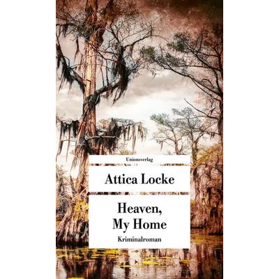 Heaven, My Home, Taschenbuch von Attica Locke, Unionsverlag