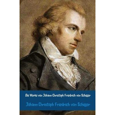 Die Werke von Johann Christoph Friedrich von Schiller, Taschenbuch von Johann Christoph Friedrich Schiller, MBS, 978-94-6254-711-7