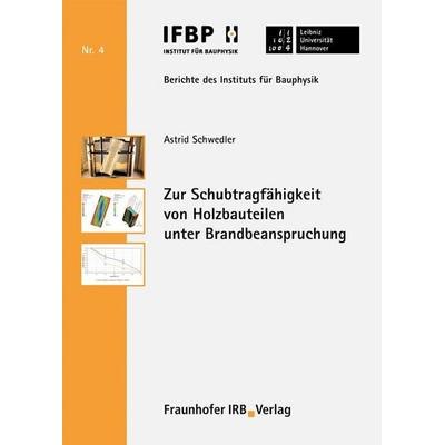 Zur Schubtragfähigkeit von Holzbauteilen unter Brandbeanspruchung, Taschenbuch von Astrid Schwedler, Fraunhofer IRB, 978-3-8167-8636-8