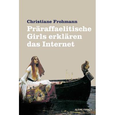 Präraffaelitische Girls erklären das Internet, Gebundene Ausgabe von Christiane Frohmann, Frohmann, 978-3-944195-96-4