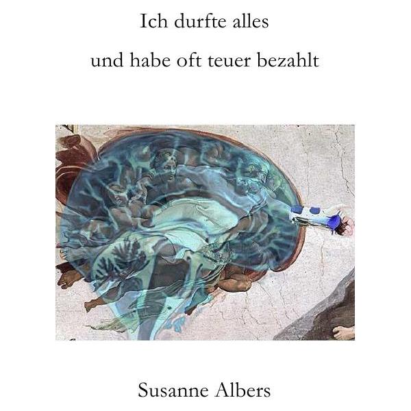 epubli Ich durfte alles und habe oft teuer bezahlt (Susanne Albers, Deutsch) (7846898)
