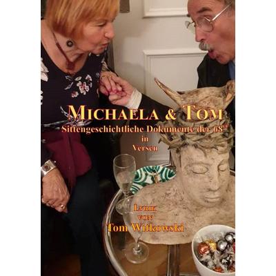 Michaela & Tom, Gebundene Ausgabe von Tom Witkowski, BoD – Books on Demand, 978-3-7494-7000-6