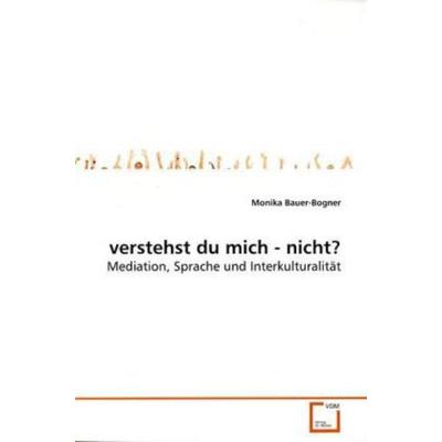 Bauer-Bogner, M: verstehst du mich - nicht?, Taschenbuch von Monika Bauer-Bogner, VDM, 978-3-639-17801-2