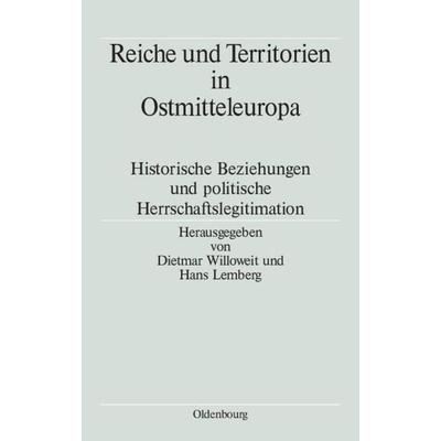 Reiche und Territorien in Ostmitteleuropa, Gebundene Ausgabe von Dietmar Willoweit,Hans Lemberg, De Gruyter Oldenbourg, 978-3-486-57839-3