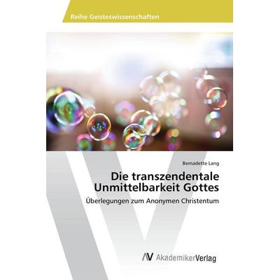 Die transzendentale Unmittelbarkeit Gottes, Taschenbuch von Bernadette Lang, AV Akademikerverlag, 978-3-639-88805-8