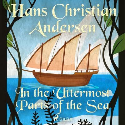 In the Uttermost Parts of the Sea - Hans Christian Andersen, Audio, 9788726759006