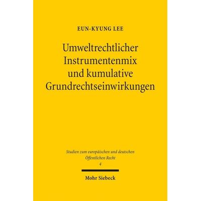 Umweltrechtlicher Instrumentenmix und kumulative Grundrechtseinwirkungen, Gebundene Ausgabe von Eun-Kyung Lee, Mohr Siebeck, 978-3-16-152598-8