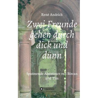 Zwei Freunde gehen durch dick und dünn, Taschenbuch von René Andrich, Tredition, 978-3-8495-8849-6