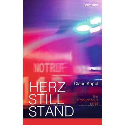 Herzstillstand, Taschenbuch von Claus Kappl, Edition Lichtland, 978-3-947171-47-7