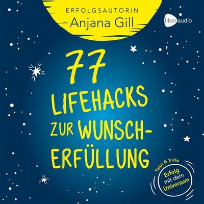 77 Lifehacks zur Wunscherfüllung - Gill Anjana, Audio, 4099995359510