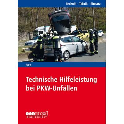Technische Hilfeleistung bei PKW-Unfällen, Taschenbuch von Axel Topp, Ecomed-Storck, 978-3-609-77494-7