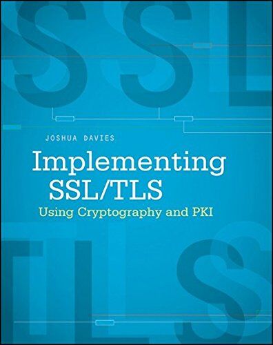 Joshua Davies - Implementing SSL / TLS Using Cryptography and PKI - Preis vom 30.09.2026 09:01:18 h