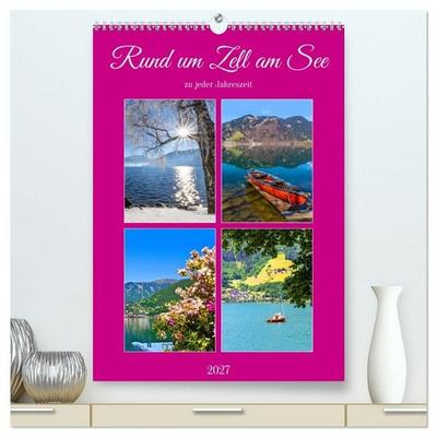 Rund um Zell am See (hochwertiger Premium Wandkalender 2027 DIN A2 hoch), Kunstdruck in Hochglanz