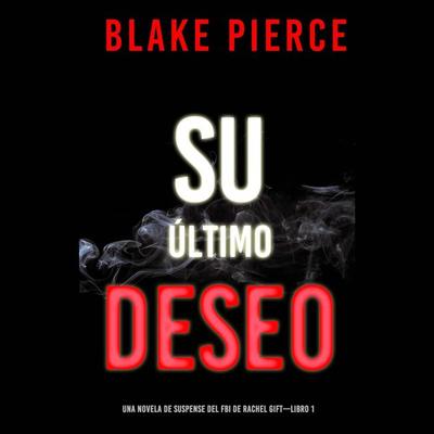 Su último deseo (Una novela de suspense del FBI de Rachel Gift—Libro 1) - Blake Pierce, Audio, 9798894821993
