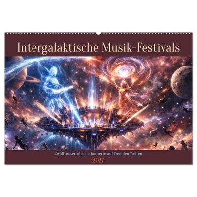 Intergalaktische Musik-Festivals (Wandkalender 2027 DIN A2 quer), CALVENDO Monatskalender