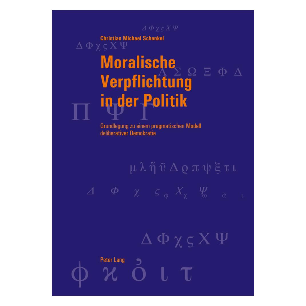 Peter Lang Moralische Verpflichtung in der Politik (Deutsch, Softcover, Christian Schenkel) (56027535)