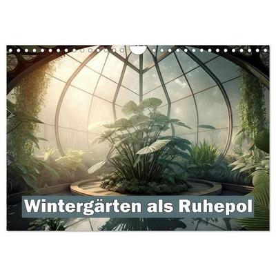 Wintergärten als Ruhepol (Wandkalender 2027 DIN A4 quer), CALVENDO Monatskalender