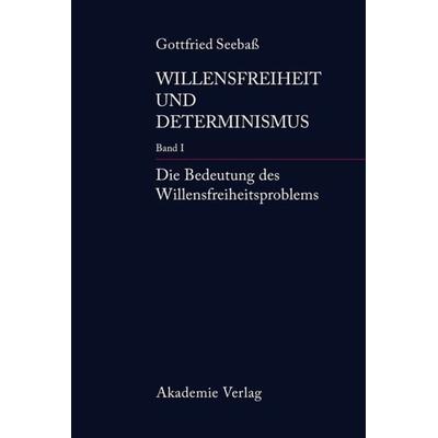 Die Bedeutung des Willensfreiheitsproblems, Gebundene Ausgabe von Gottfried Seebass, De Gruyter, 978-3-05-004339-5