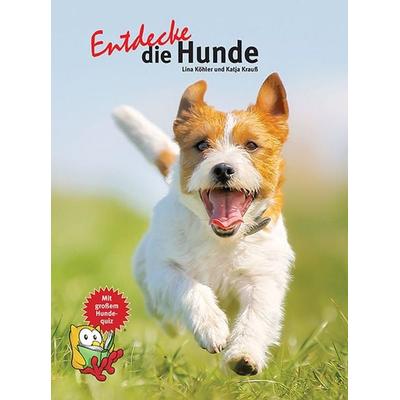 Entdecke die Hunde, Gebundene Ausgabe von Katja Krauss,Lina Köhler, Natur Und Tier, 978-3-86659-385-5