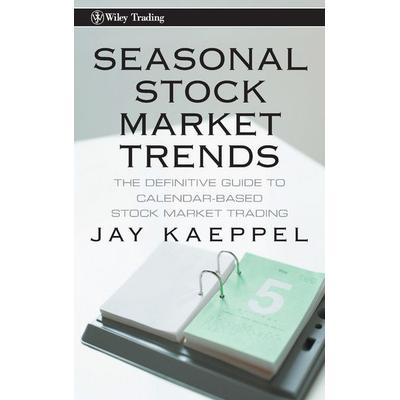 Seasonal Stock Market Trends, Gebundene Ausgabe von Jay Kaeppel, John Wiley & Sons, 978-0-470-27043-1