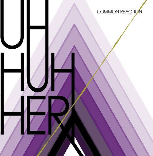 Uh Huh Her - Common Reaction - Preis vom 09.10.2026 07:28:09 h
