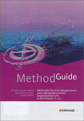 Christine Grieser-Kindel - Method Guide: Methoden für einen kooperativen und individualisierenden Englischunterricht in den Klassen 5 - 12 - Preis vom 11.10.2026 15:43:13 h