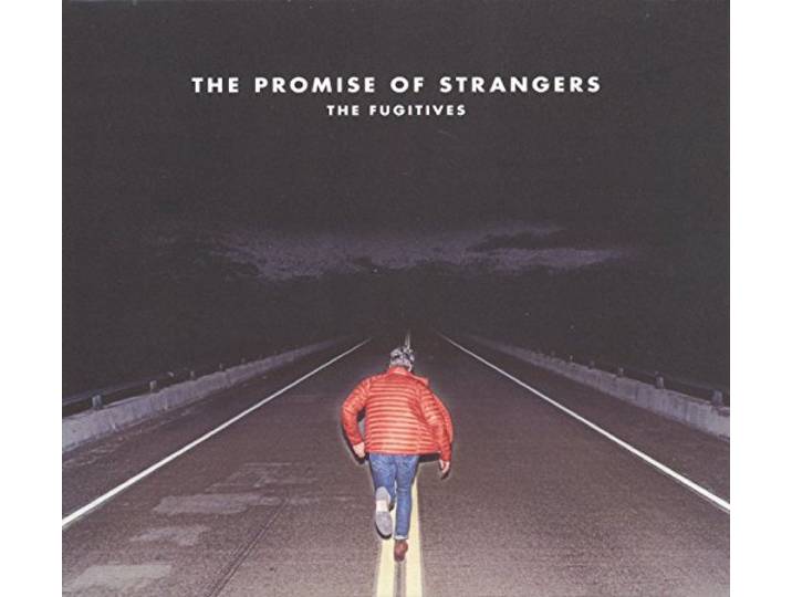 The Fugitives - The Promise Of Strangers
