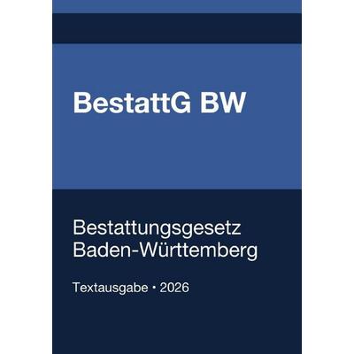 BestattG BW - Bestattungsgesetz Baden-Württemberg 2026, Taschenbuch von Gesetze24 Deutschland, Epubli, 978-3-565-38449-5