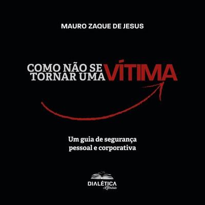 Como não se tornar uma vítima - Mauro Zaque de Jesus, Audio, 9786527400240