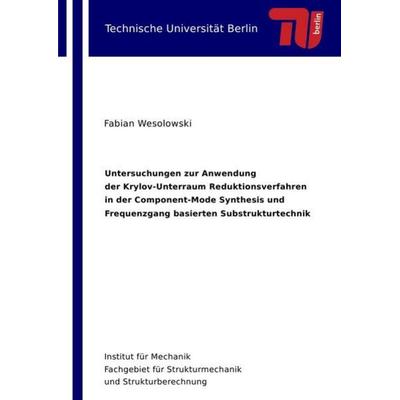 Untersuchungen zur Anwendung der Krylov-Unterraum Reduktionsverfahren in der Component-Mode Synthesis und Frequenzgang basierten Substrukturtechnik,