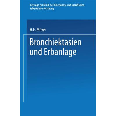 Bronchiektasien und Erbanlage, Taschenbuch von Hugo Eberhard Meyer, Springer Berlin, 978-3-662-27782-9