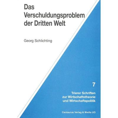 Das Verschuldungsproblem der Dritten Welt, Taschenbuch von Georg Schlichting, Centaurus Verlag & Media, 978-3-8255-0142-6