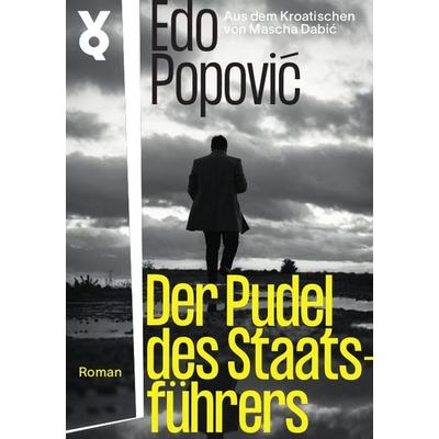 Der Pudel des Staatsführers, Gebundene Ausgabe von Edo Popović, Verlag Voland & Quist, 978-3-86391-430-1