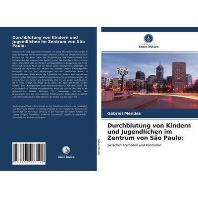 Durchblutung von Kindern und Jugendlichen im Zentrum von São Paulo:, Taschenbuch von Gabriel Mendes, Verlag Unser Wissen, 978-620-3-96319-9