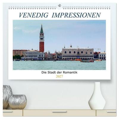 Venedig Impressionen (hochwertiger Premium Wandkalender 2027 DIN A2 quer), Kunstdruck in Hochglanz