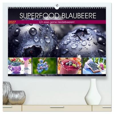 Superfood Blaubeere. Ich esse gerne Heidelbeeren! (hochwertiger Premium Wandkalender 2027 DIN A2 quer), Kunstdruck in Hochglanz