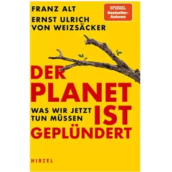 Der Planet ist geplündert. Was wir jetzt tun müssen., Sachbücher von Franz Alt, Ernst Ulrich von Weizsäcker